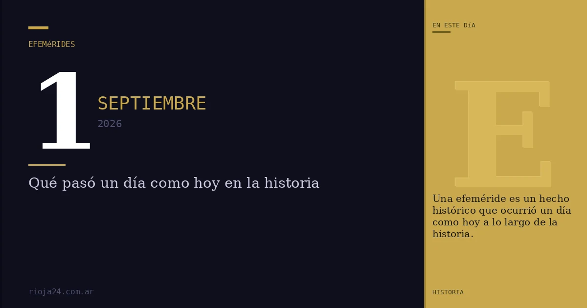 Efemérides del 1 de septiembre de 2026: ¿Qué pasó un día como hoy?