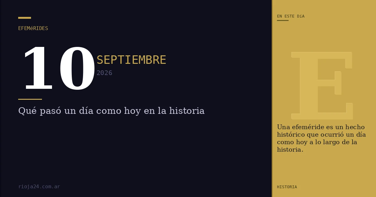 Efemérides del 10 de septiembre de 2026: ¿Qué pasó un día como hoy?