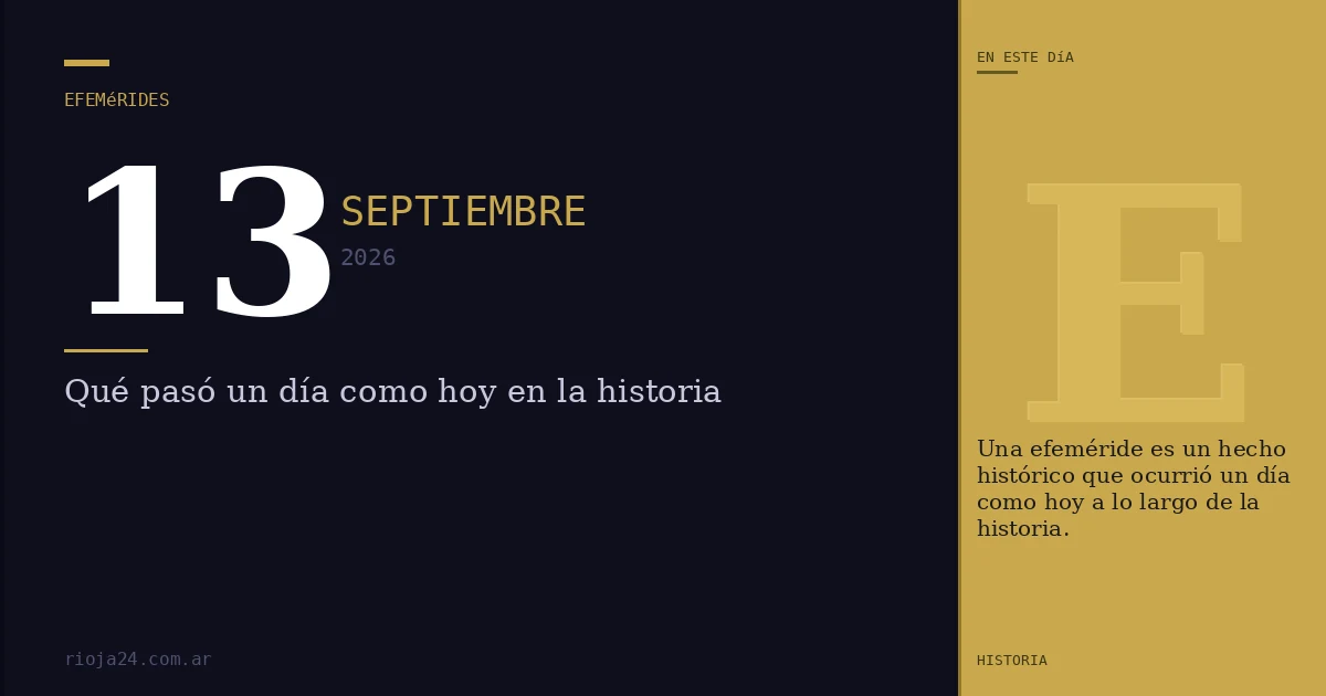 Efemérides del 13 de septiembre de 2026: ¿Qué pasó un día como hoy?