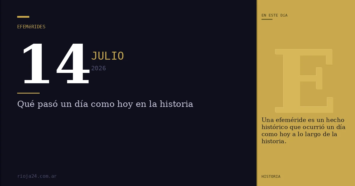 Efemérides del 14 de julio de 2026: ¿Qué pasó un día como hoy?