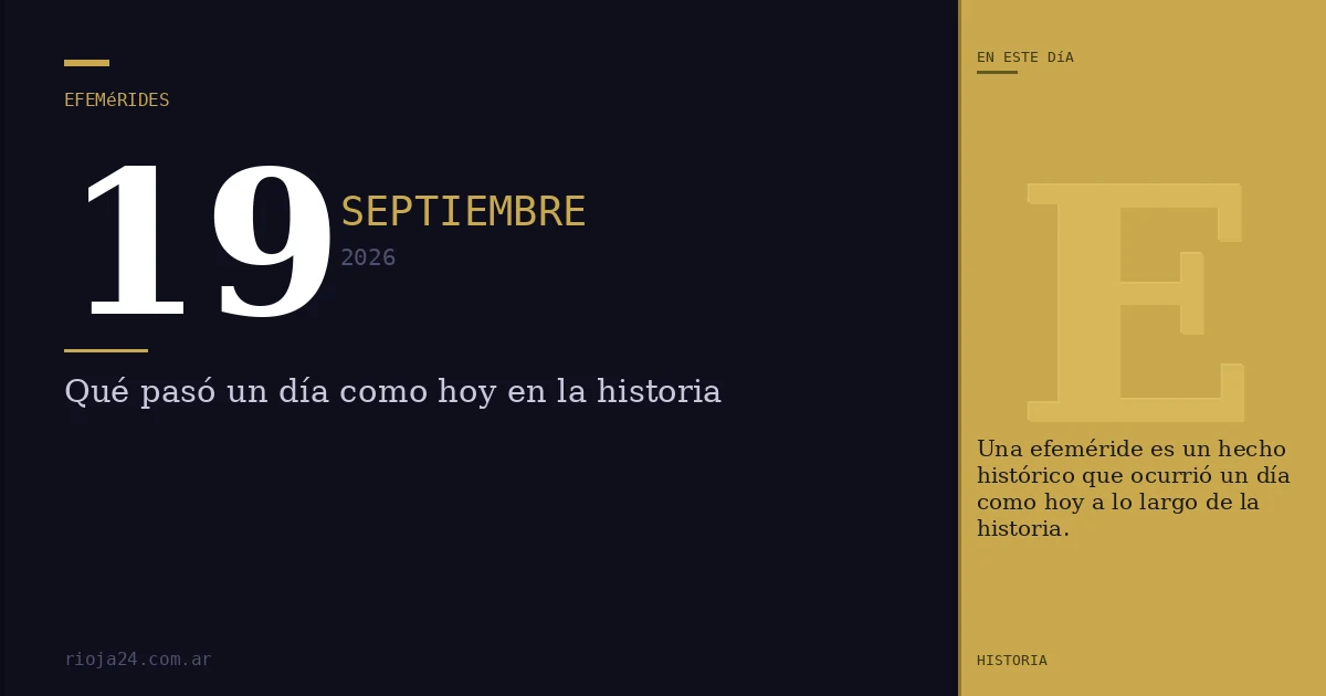 Efemérides del 19 de septiembre de 2026: ¿Qué pasó un día como hoy?