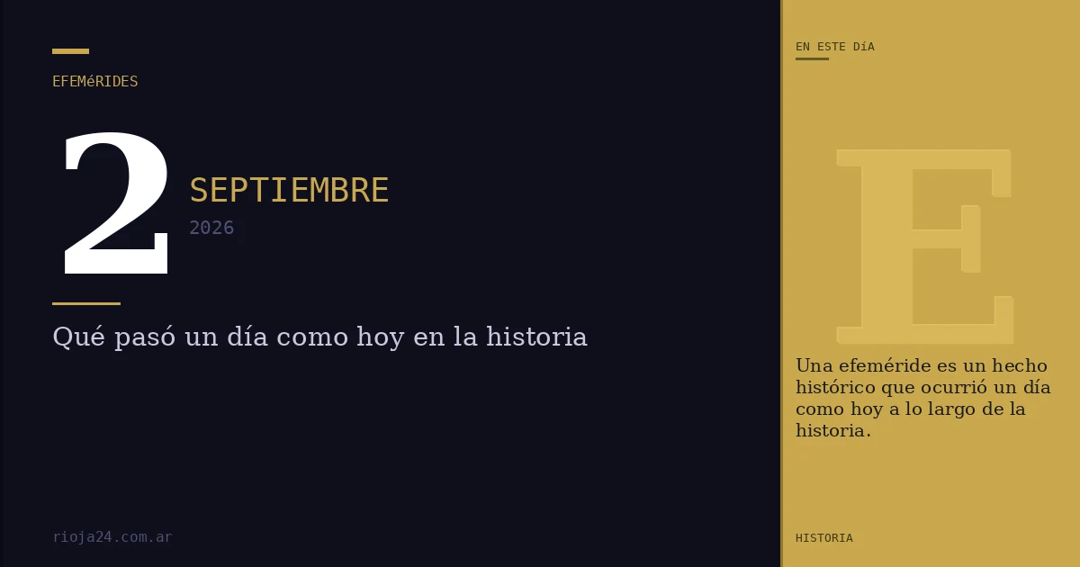 Efemérides del 2 de septiembre de 2026: ¿Qué pasó un día como hoy?