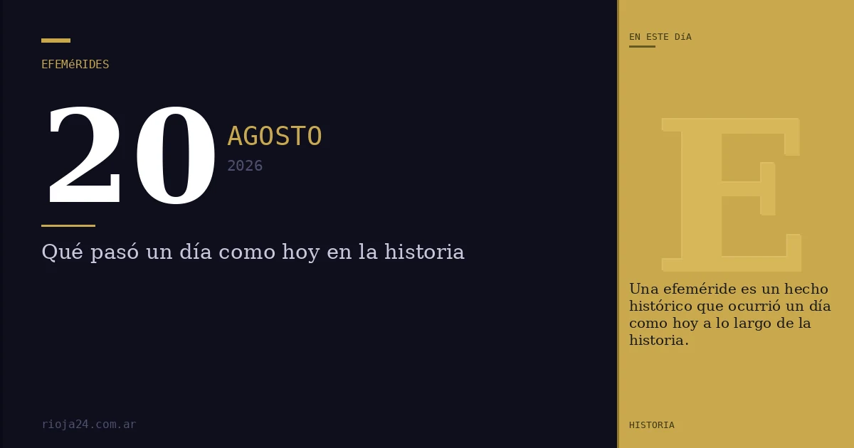 Efemérides del 20 de agosto de 2026: ¿Qué pasó un día como hoy?