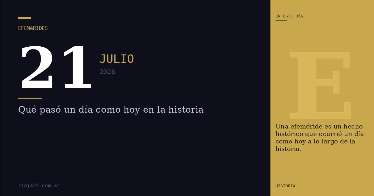 Efemérides del 21 de julio de 2026: ¿Qué pasó un día como hoy?