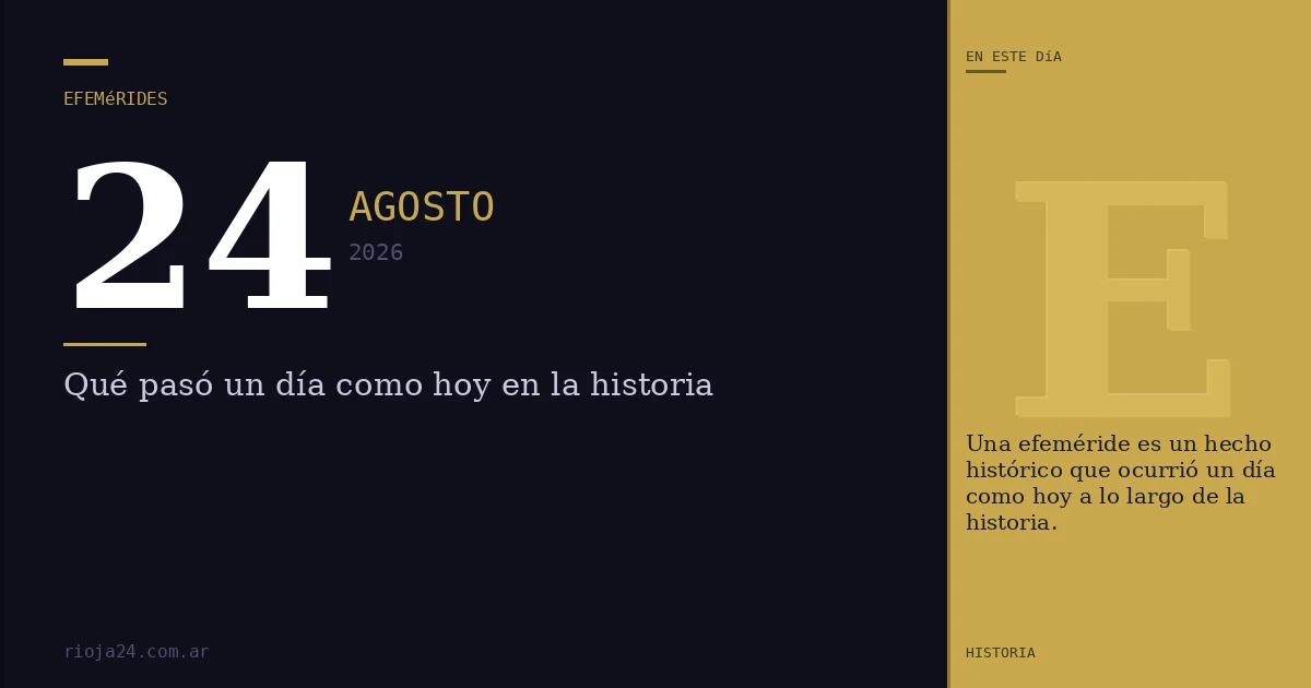 Efemérides del 24 de agosto de 2026: ¿Qué pasó un día como hoy?