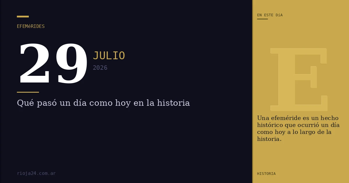 Efemérides del 29 de julio de 2026: ¿Qué pasó un día como hoy?